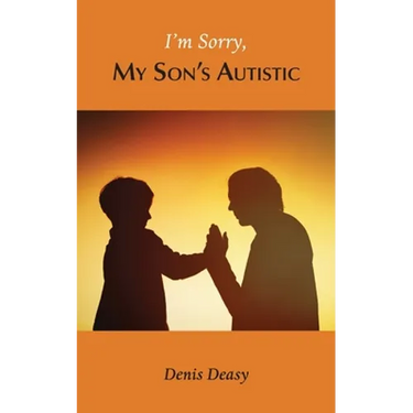 I'm Sorry, My Son's Autistic