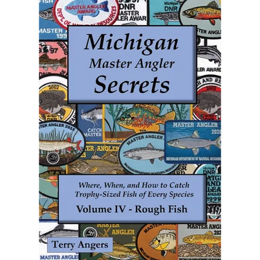 Michigan Master Angler Secrets - COLOR - Volume IV - Rough Fish: Where, When, and How to Catch Trophy-Sized Fish of Every Species