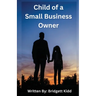 Child of a Small Business Owner