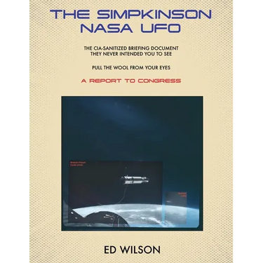 The Simpkinson NASA UFO: The CIA-Sanitized Briefing Document They Never Intended You to See-Pull the Wool From Your Eyes-A REPORT TO CONGRESS
