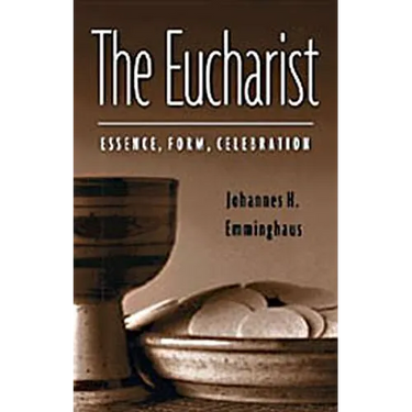 The Eucharist: Essence, Form, Celebration: Second Revised Edition