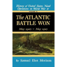 The Atlantic Battle Won: Volume 10 May 1943 - May 1945