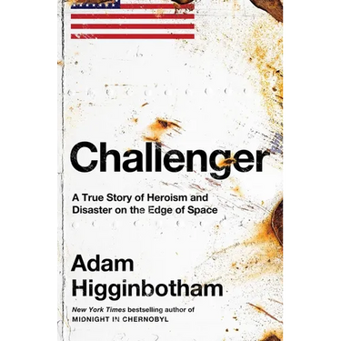 Challenger: A True Story of Heroism and Disaster on the Edge of Space
