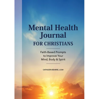 Mental Health Journal for Christians: Faith-Based Prompts to Improve Your Mind, Body & Spirit