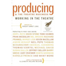 Producing and the Theatre Business: Working in the Theatre