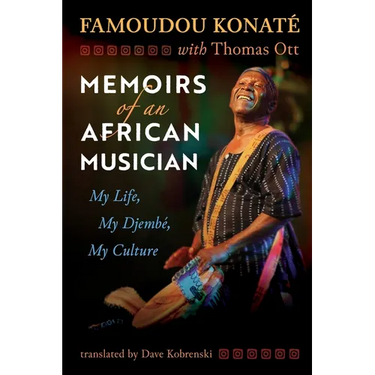 Memoirs of an African Musician: My Life, My Djembé, My Culture