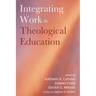 Integrating Work in Theological Education