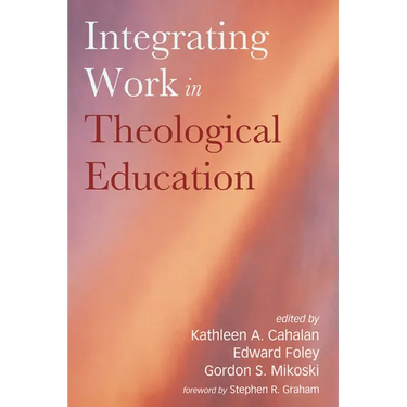 Integrating Work in Theological Education