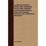 Architectural Pottery. Bricks, Tiles, Enamelled, Terra-Cottas, Ordinary And Incrusted Quarries, Stoneware, Mosaics, Faiences, And Architectural Stonew