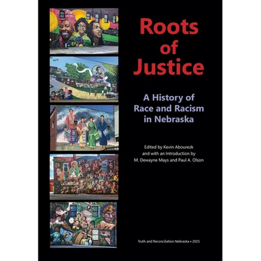 Roots of Justice: A History of Race and Racism in Nebraska