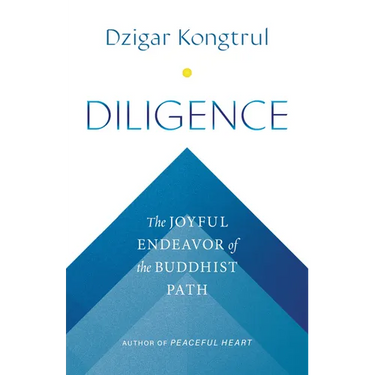 Diligence: The Joyful Endeavor of the Buddhist Path