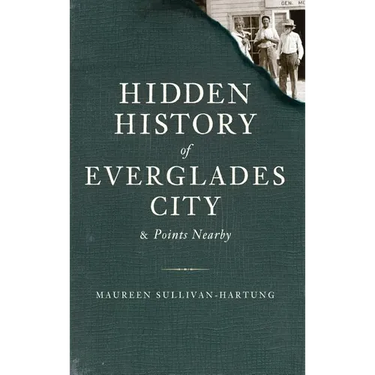 Hidden History of Everglades City & Points Nearby