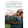 No Time to Wave Goodbye