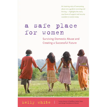 A Safe Place for Women: Surviving Domestic Abuse and Creating a Successful Future