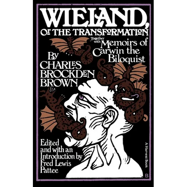 Wieland: Or the Transformation: With Memoirs of Carwin the Biloquist: A Fragment
