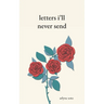 letters i'll never send