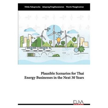Plausible Scenarios for Thai Energy Businesses in the Next 30 Years