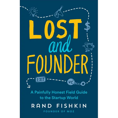 Lost and Founder: A Painfully Honest Field Guide to the Startup World