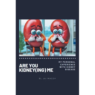 Are You Kidney(ing) Me: My Personal Experience with Kidney Disease