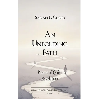 An Unfolding Path Poems of Quiet Revelation