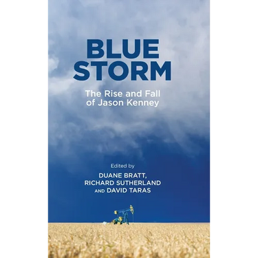 Blue Storm: The Rise and Fall of Jason Kenney