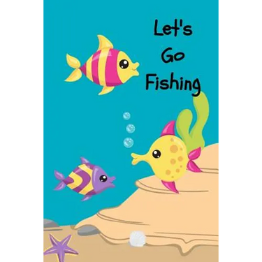 Let's Go Fishing: A Fishing Trip Book For Kids