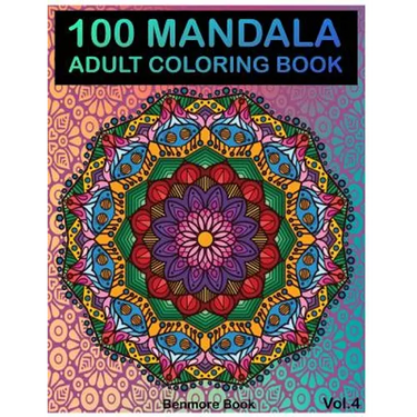 100 Mandala: Adult Coloring Book 100 Mandala Images Stress Management Coloring Book For Relaxation, Meditation, Happiness and Relie