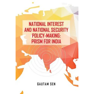 National Interest and National Security Policy-Making: Prism for India