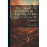 The Formation Of Geodes With Remarks On The Silicification Of Fossils