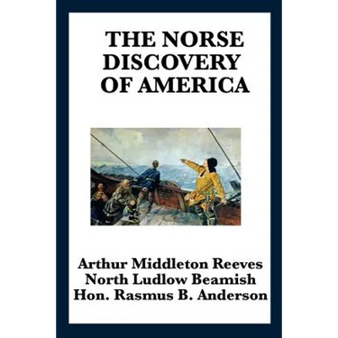 The Norse Discovery of America: The Viking Voyages to Vinland and the North Atlantic