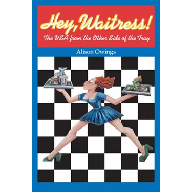 Hey, Waitress!: The USA from the Other Side of the Tray