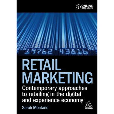 Retail Marketing: Contemporary Approaches to Retailing in the Digital and Experience Economy