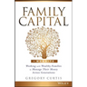 Family Capital: Working with Wealthy Families to Manage Their Money Across Generations