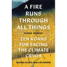 A Fire Runs Through All Things: Zen Koans for Facing the Climate Crisis