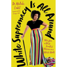 White Supremacy Is All Around: Notes from a Black Disabled Woman in a White World
