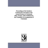 Proceedings of the Southern Commercial Convention At Its Annual Session At Cincinnati, Ohio, October, 1870. Published by the Committee of Arrangements