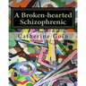 A Broken-hearted Schizophrenic