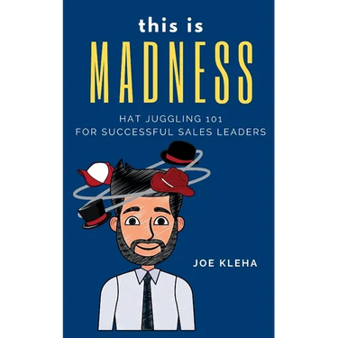 This is Madness: Hat Juggling 101 For Successful Sales Leaders