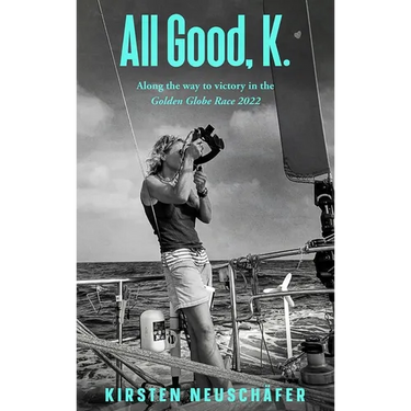 All Good, K.: Along the Way to Victory in the Golden Globe Race 2022