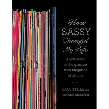 How Sassy Changed My Life: A Love Letter to the Greatest Teen Magazine of All Time