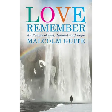 Love, Remember: 40 Poems of Loss, Lament and Hope