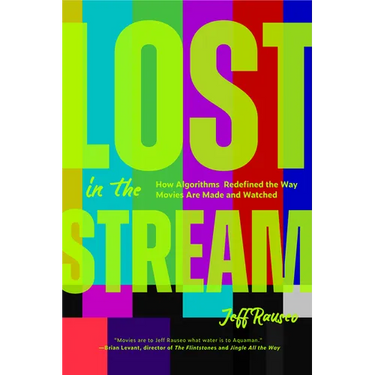 Lost in the Stream: How Algorithms Redefined the Way Movies Are Made and Watched (Gift for Film Lovers, Streaming Algorithms, Cinema History)