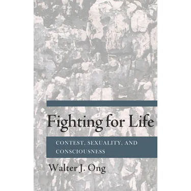 Fighting for Life: Contest, Sexuality, and Consciousness
