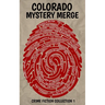 Colorado Mystery Merge-Crime Fiction Collection 1