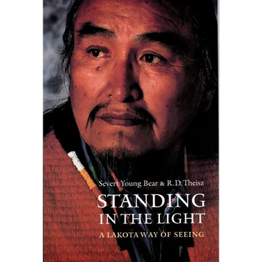 Standing in the Light: A Lakota Way of Seeing
