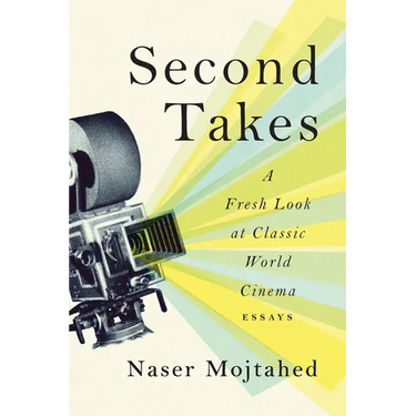 Second Takes: A Fresh Look at Classic World Cinema: Essays