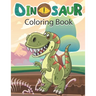 Dinosaur Coloring Book: Cute and Fun Dinosaur Colouring Book for Kids & Toddlers, Preschoolers, Childrens Activity Books Ages 4-8