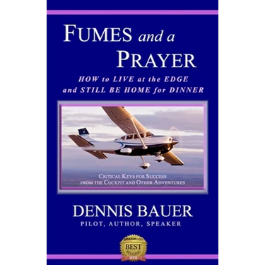Fumes and a Prayer: How to Live at the Edge and Still Be Home for Dinner