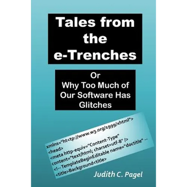 Tales from the e-Trenches: Or Why Too Much of Our Software Has Glitches