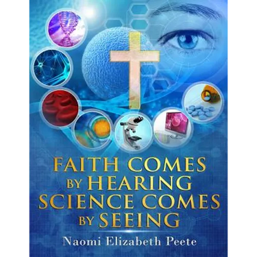 Faith comes by Hearing Science comes by Seeing
